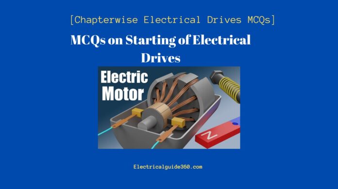 MCQs on starting of Electrical Drives