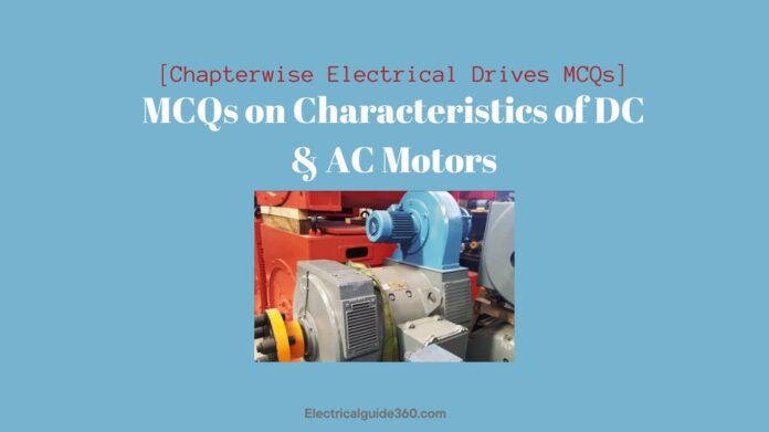 Electrical Drives MCQs on Characteristics of DC & AC Motors